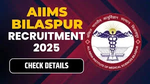 AIIMS Bilaspur Recruitment