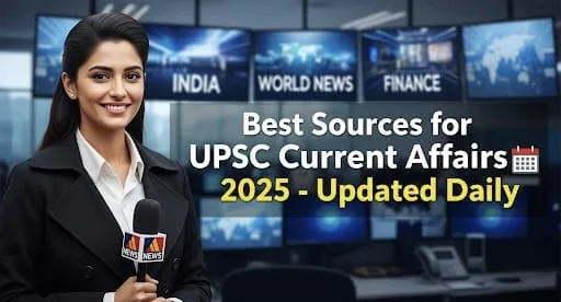 Best Sources for UPSC Current Affairs 2025 – Updated Daily