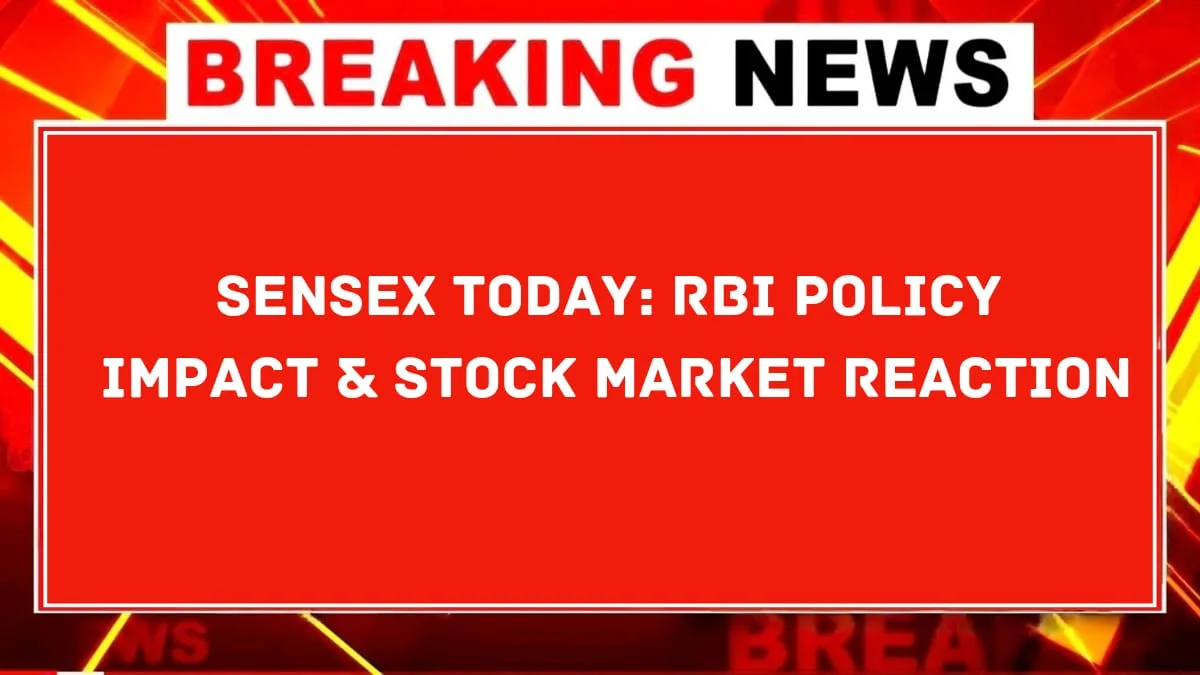 Sensex Today RBI Policy Impact & Stock Market Reaction