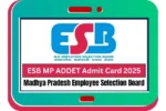 ESB MP ADDET Admit Card 2025